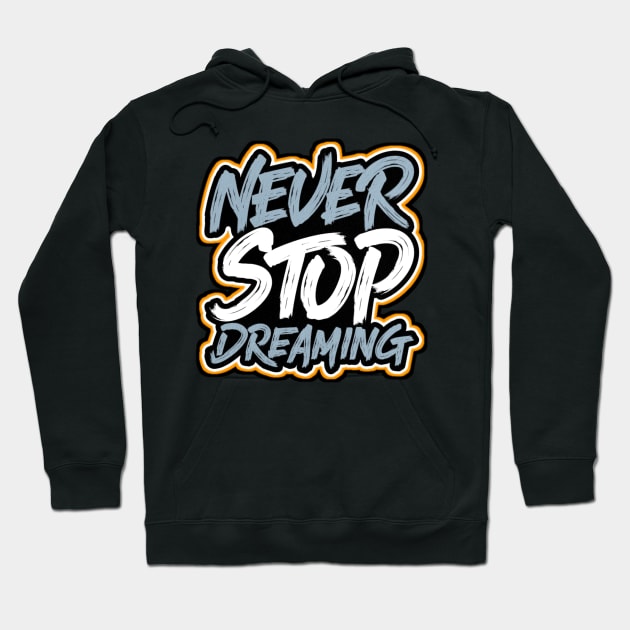 NEVER STOP DREAMING Hoodie by VM04